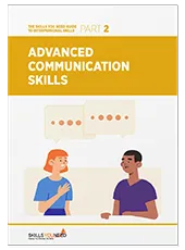 Advanced Communication Skills - The Skills You Need Guide to Interpersonal Skills