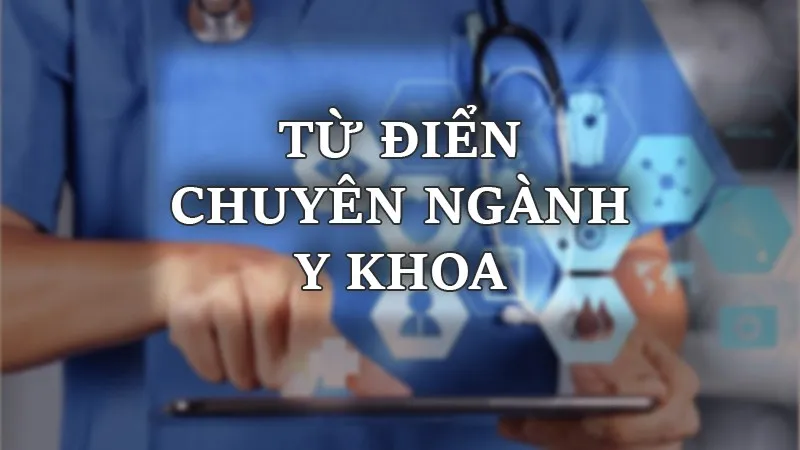 Từ điển chuyên ngành y khoa