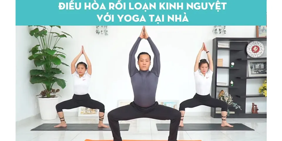 Bài tập yoga điều hòa kinh nguyệt