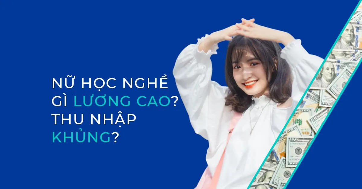 Nữ học nghề gì lương cao?