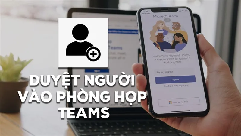 Cách duyệt người vào phòng họp trên Teams bằng điện thoại