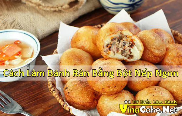 cach-lam-banh-ran-bang-bot-nep-ngon-tai-nha