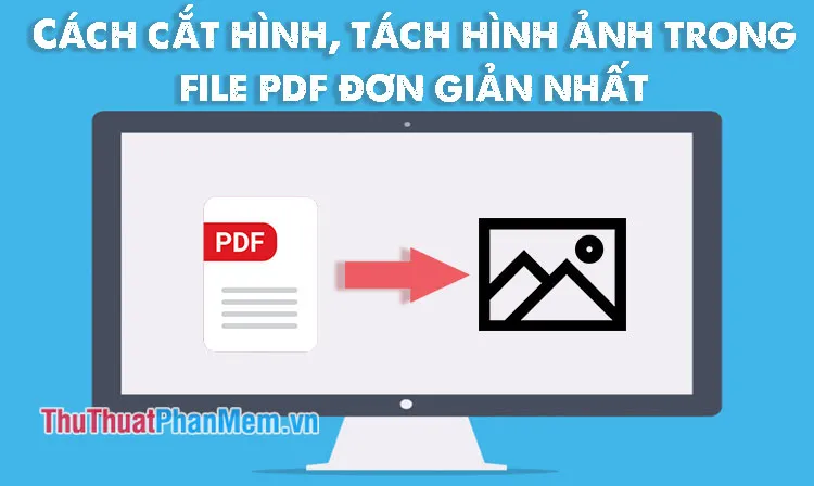 Cách cắt hình tách hình ảnh trong file PDF đơn giản nhất