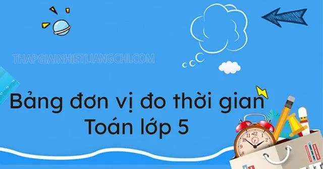 Bảng đơn vị đo thời gian lớp 5