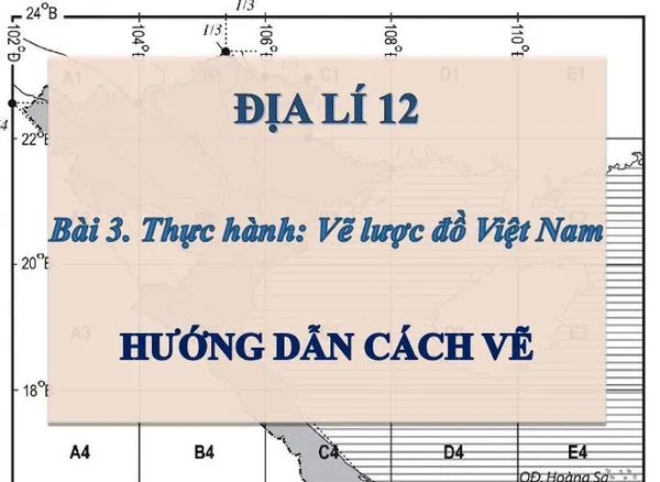 Hướng dẫn cách vẽ bản đồ Việt Nam địa lý 12 trên giấy A4
