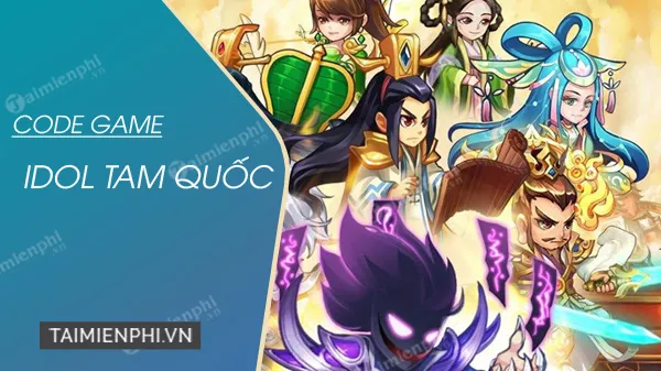 Code Idol Tam Quốc mới nhất