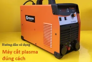 Hướng dẫn sử dụng máy cắt Plasma đúng cách