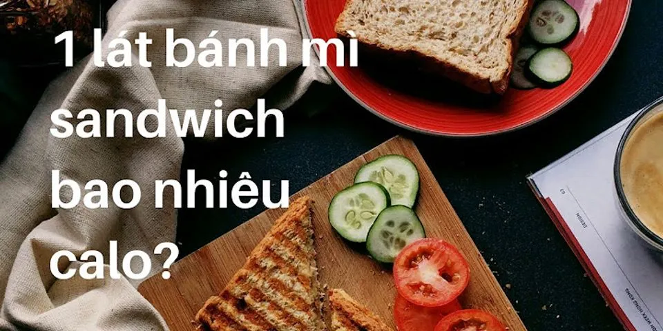 1 lát bánh mì sandwich bao nhiêu protein