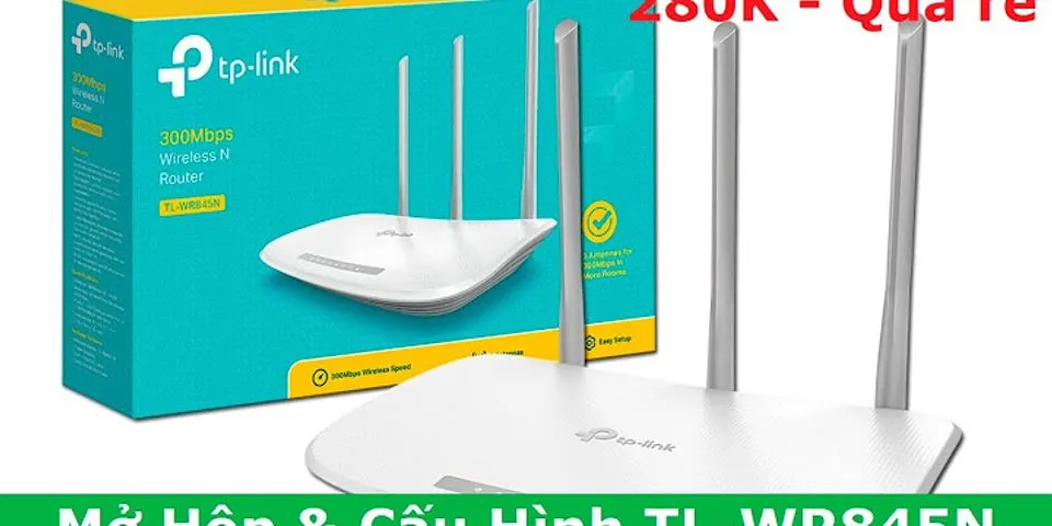 Cách cài đặt wifi TP-Link TL-WR845N