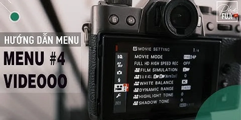 Cách chỉnh thông số máy ảnh Fujifilm