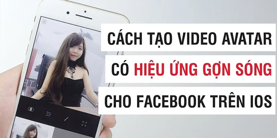 Cách để video làm Avatar Facebook trên iPhone