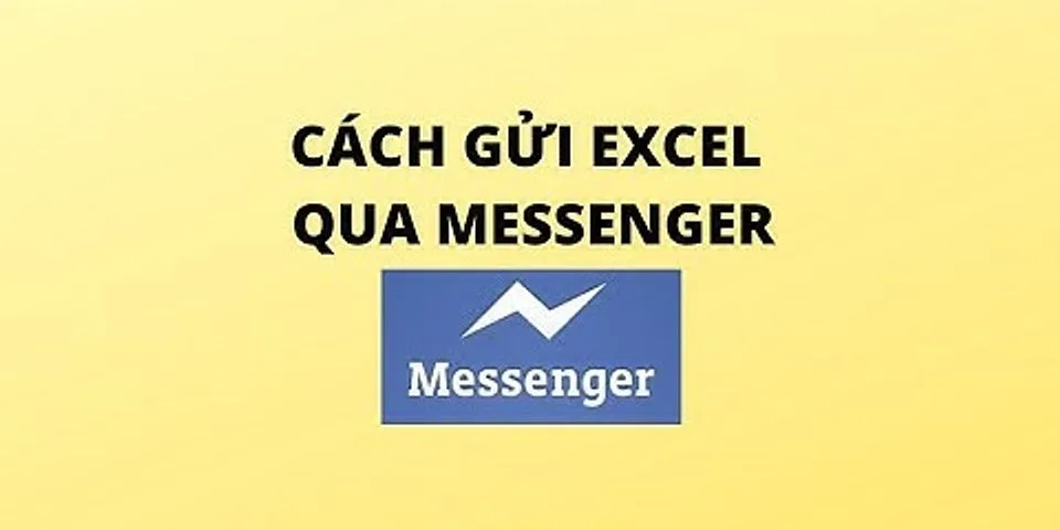 Cách gửi file Excel qua Messenger