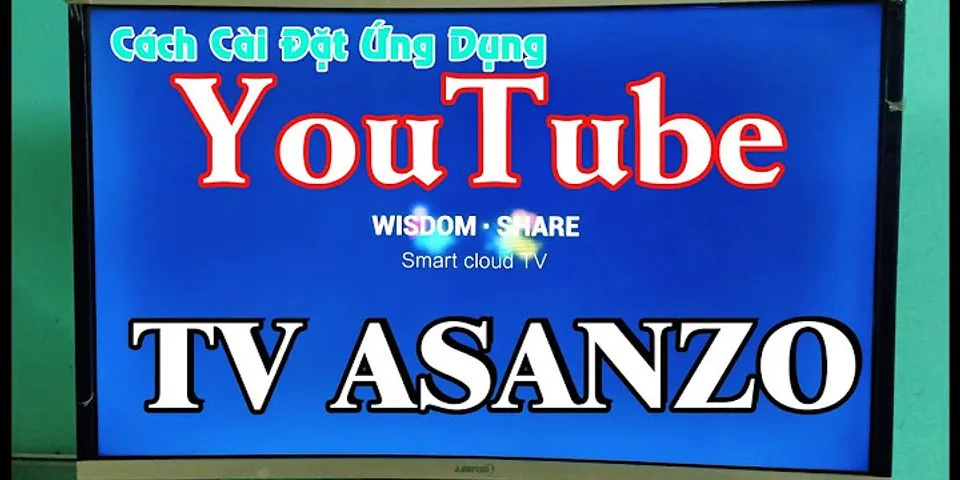 Cách kết nối wifi cho tivi Asanzo 32 inch