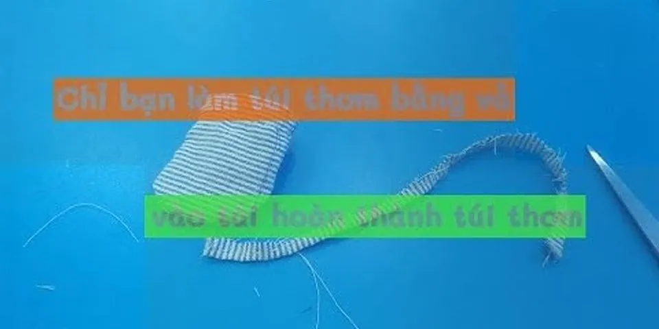 Cách làm túi thơm bằng nước xả vải