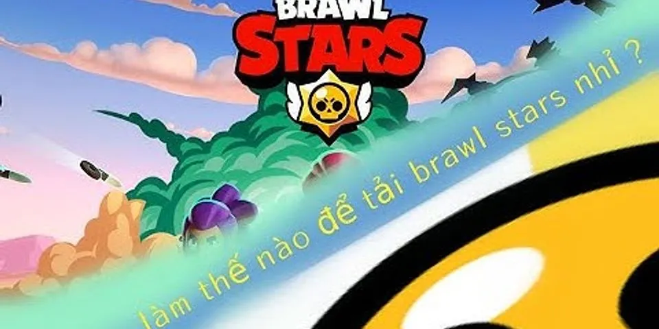 Cách tải Brawl Stars trên Android
