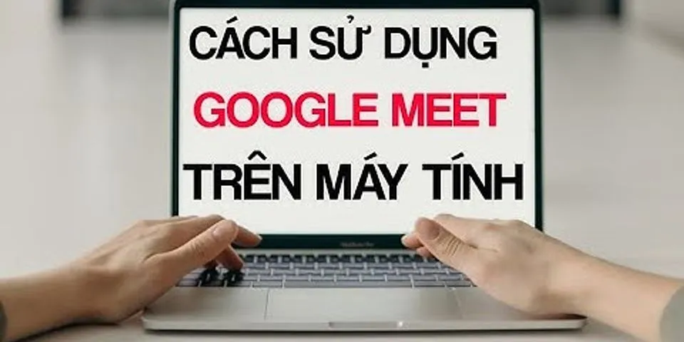Cách tải Google Meet về máy tính laptop