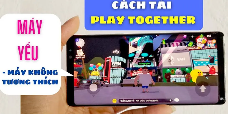 Cách tải Play Together trên Android không tương thích