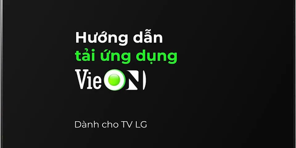 Cách tải VieON trên tivi LG