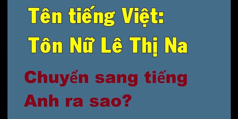 Cách viết tên tiếng Việt sang tiếng Anh