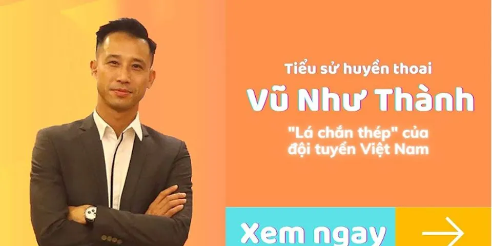 Cầu thủ Vũ Như Thành có biết danh là gì