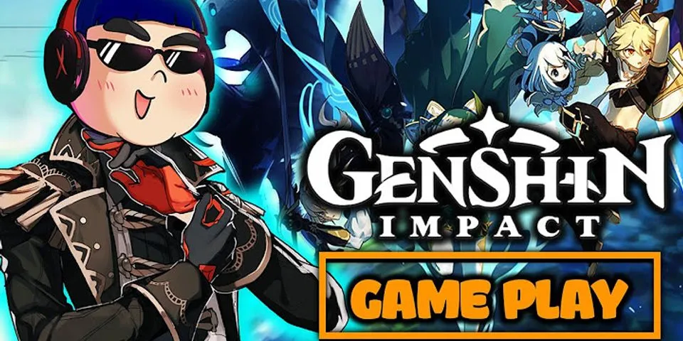 Kinh nghiệm chơi Genshin Impact