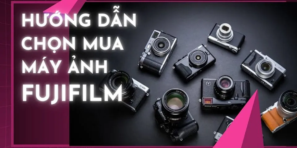 Máy ảnh Fujifilm cũ Hà Nội