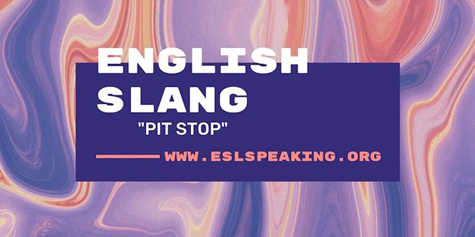Pit stop slang