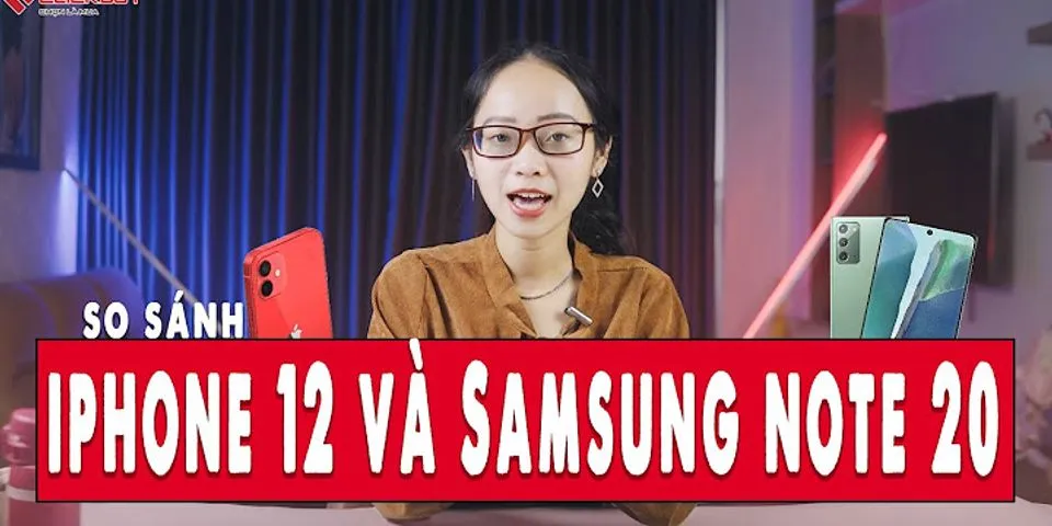 So sánh Samsung Note 20 và iPhone 12