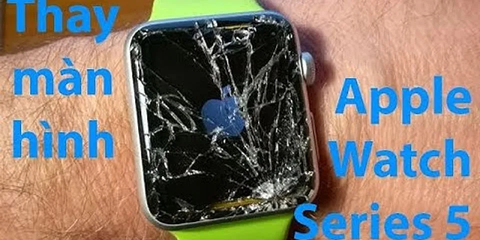 Thay màn hình Apple Watch Series 5 giá bao nhiêu