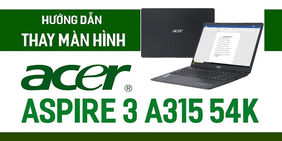Thay Màn hình Laptop Acer Aspire 3 A315