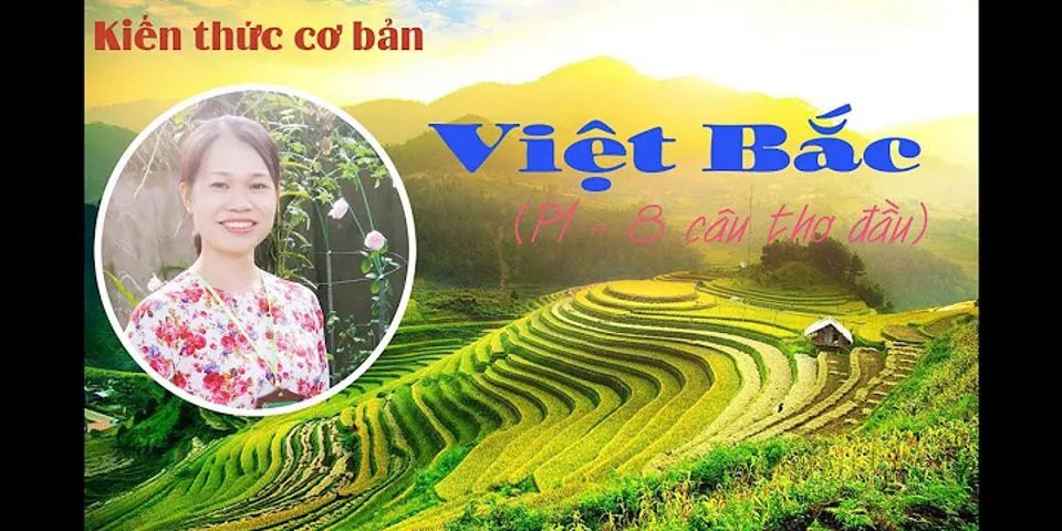 Việt một đoạn văn phân tích bồn câu thơ đầu của bài thơ Việt Bắc