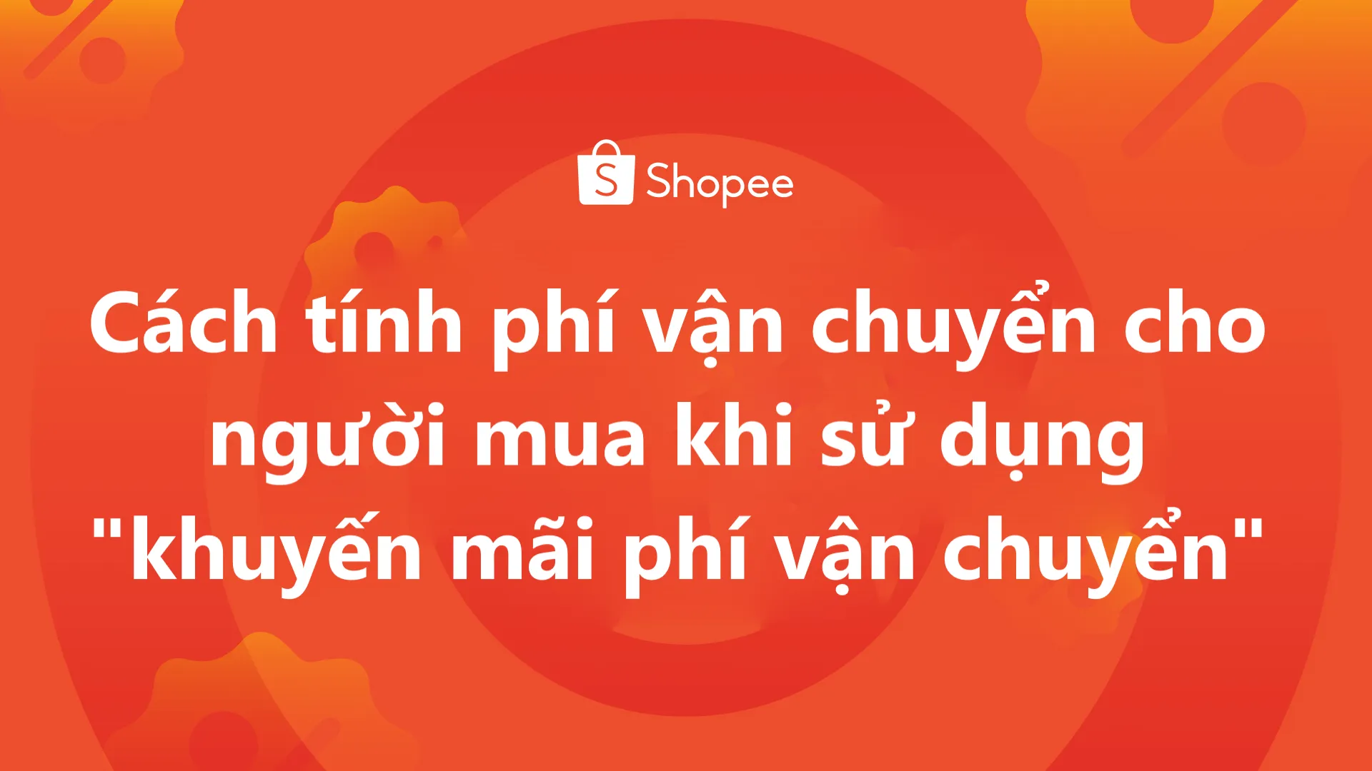 Cách tính phí vận chuyển cho người mua khi sử dụng khuyến mãi miễn phí vận chuyển