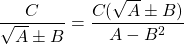 \displaystyle \frac{C}{\sqrt{A}\pm B}=\frac{C(\sqrt{A}\pm B)}{A-B_{{}}^{2}}