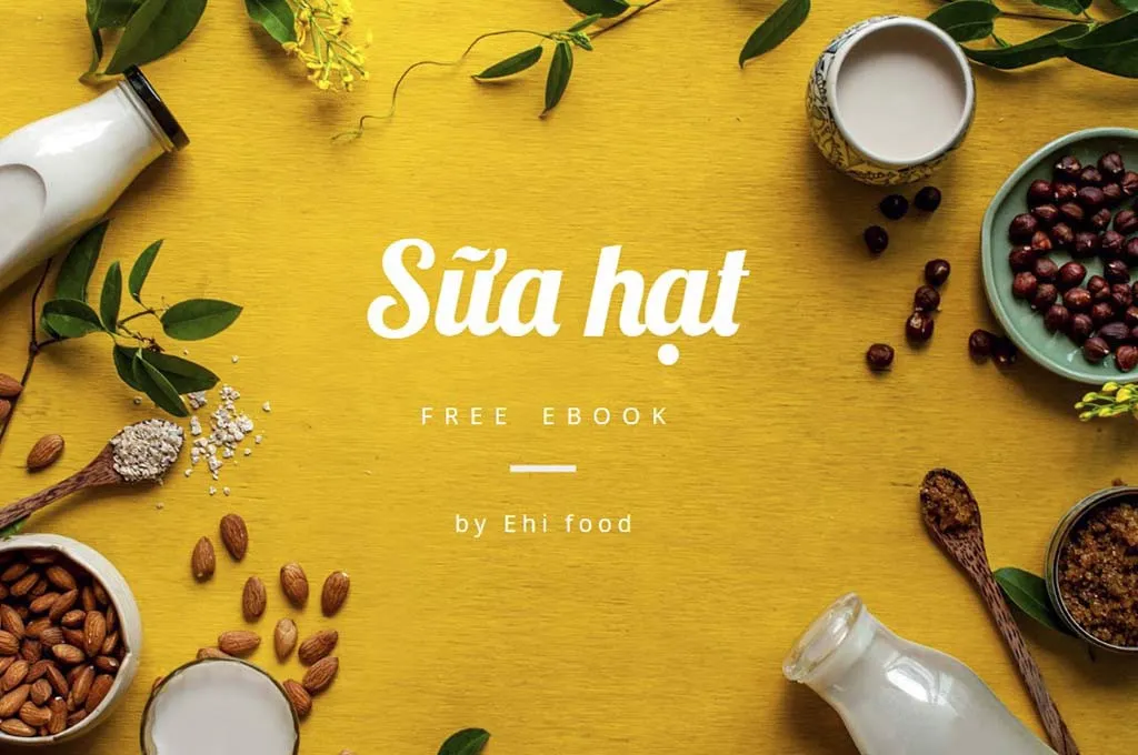 Sữa hạt - Từ A đến Z !